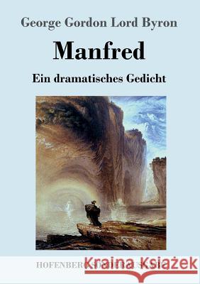Manfred: Ein dramatisches Gedicht George Gordon Lord Byron 9783743711822