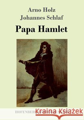 Papa Hamlet Arno Holz, Johannes Schlaf 9783743712058 Hofenberg