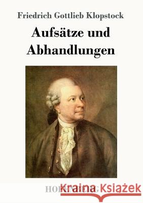 Aufsätze und Abhandlungen Friedrich Gottlieb Klopstock 9783743712263 Hofenberg