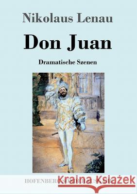 Don Juan: Dramatische Szenen Nikolaus Lenau 9783743712348