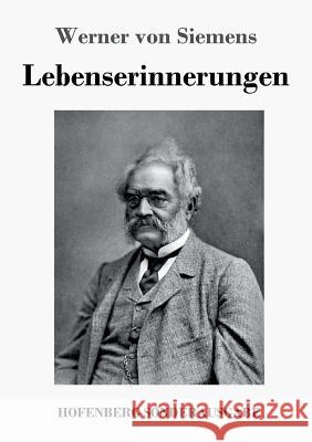 Lebenserinnerungen Werner Von Siemens 9783743712362