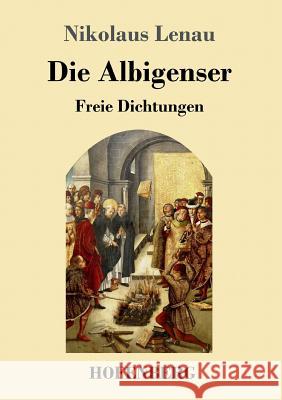 Die Albigenser: Freie Dichtungen Nikolaus Lenau 9783743712850