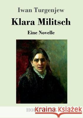 Klara Militsch: Eine Novelle Iwan Turgenjew 9783743712898 Hofenberg