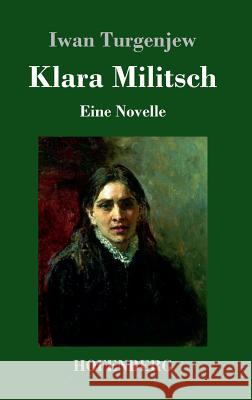 Klara Militsch: Eine Novelle Turgenjew, Iwan 9783743712904 Hofenberg