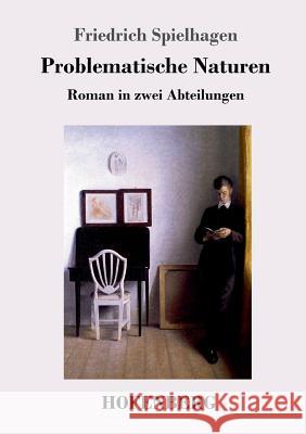 Problematische Naturen: Roman in zwei Abteilungen Friedrich Spielhagen 9783743712997 Hofenberg