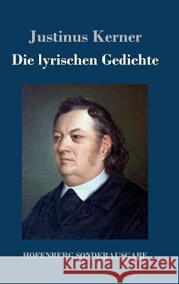 Die lyrischen Gedichte Justinus Kerner 9783743713086 Hofenberg