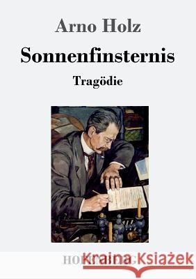 Sonnenfinsternis: Tragödie Arno Holz 9783743713376 Hofenberg