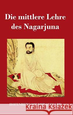 Die mittlere Lehre des Nagarjuna Nagarjuna 9783743713475