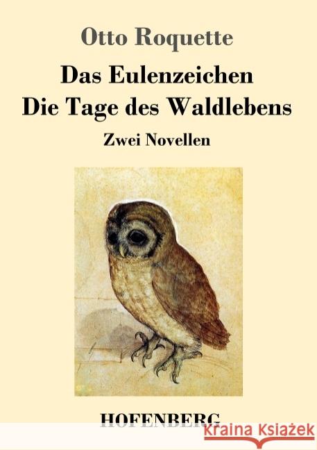 Das Eulenzeichen / Die Tage des Waldlebens: Zwei Novellen Otto Roquette 9783743713581