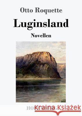 Luginsland: Novellen Otto Roquette 9783743713604