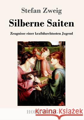 Silberne Saiten: Zeugnisse einer kraftdurchtosten Jugend Stefan Zweig 9783743713680 Hofenberg