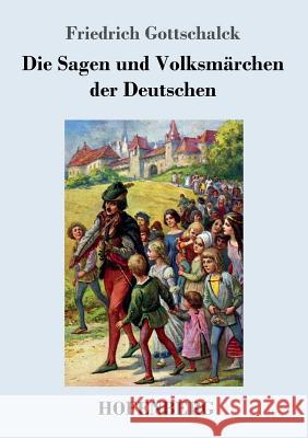 Die Sagen und Volksmärchen der Deutschen Friedrich Gottschalck 9783743713871 Hofenberg