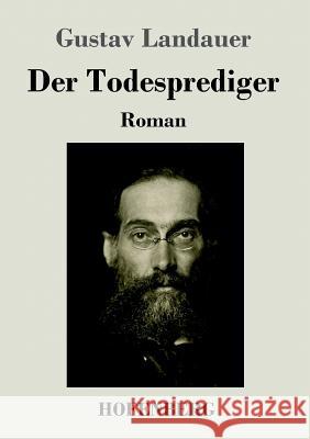 Der Todesprediger: Roman Landauer, Gustav 9783743714830