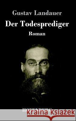 Der Todesprediger: Roman Landauer, Gustav 9783743714847 Hofenberg
