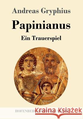 Papinianus: Ein Trauerspiel Gryphius, Andreas 9783743714885 Hofenberg