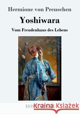 Yoshiwara: Vom Freudenhaus des Lebens Preuschen, Hermione Von 9783743715417
