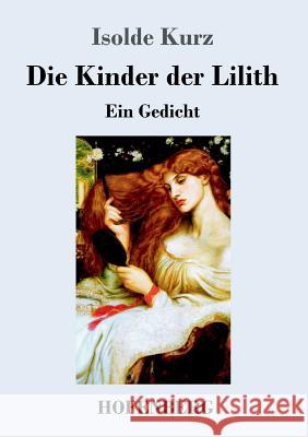 Die Kinder der Lilith: Ein Gedicht Kurz, Isolde 9783743715493 Hofenberg