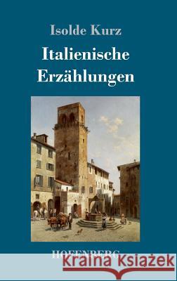 Italienische Erzählungen Isolde Kurz 9783743715585