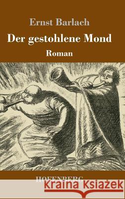 Der gestohlene Mond: Roman Barlach, Ernst 9783743715646 Hofenberg