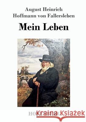 Mein Leben August H H Von Fallersleben 9783743715752 Hofenberg