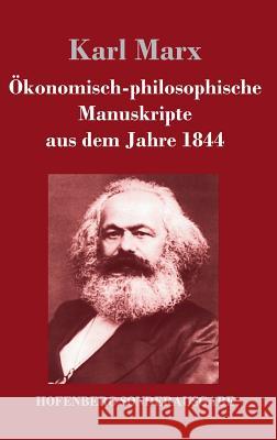 Ökonomisch-philosophische Manuskripte aus dem Jahre 1844 Karl Marx 9783743716278 Hofenberg