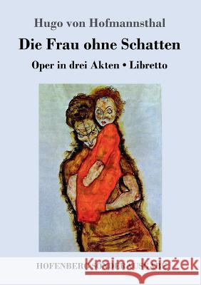 Die Frau ohne Schatten: Oper in drei Akten / Libretto Hofmannsthal, Hugo Von 9783743716483 Hofenberg