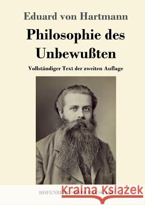 Philosophie des Unbewußten: Vollständiger Text der zweiten Auflage Eduard Von Hartmann 9783743716582 Hofenberg