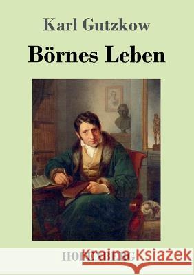 Börnes Leben Karl Gutzkow 9783743716940 Hofenberg