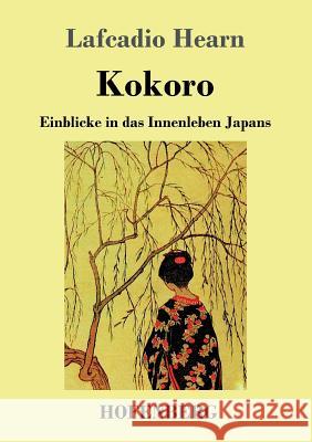 Kokoro: Einblicke in das Innenleben Japans Lafcadio Hearn 9783743716964 Hofenberg