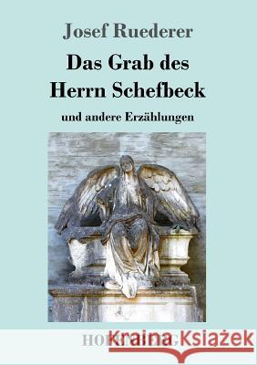 Das Grab des Herrn Schefbeck: und andere Erzählungen Ruederer, Josef 9783743717008 Hofenberg