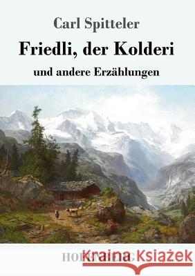 Friedli, der Kolderi: und andere Erzählungen Spitteler, Carl 9783743717213 Hofenberg