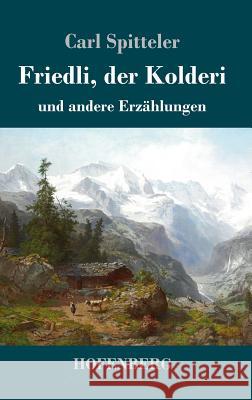 Friedli, der Kolderi: und andere Erzählungen Spitteler, Carl 9783743717220 Hofenberg