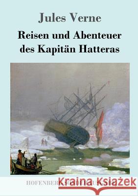 Reisen und Abenteuer des Kapitän Hatteras Jules Verne 9783743717343