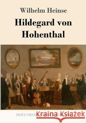 Hildegard von Hohenthal Wilhelm Heinse 9783743717503 Hofenberg