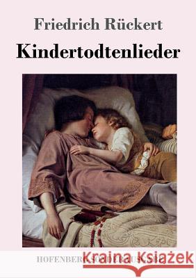 Kindertodtenlieder Friedrich Ruckert 9783743717534 Hofenberg