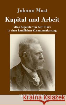 Kapital und Arbeit: Das Kapital von Karl Marx in einer handlichen Zusammenfassung Most, Johann 9783743717756