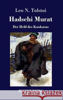 Hadschi Murat: Der Held des Kaukasus Tolstoi, Leo N. 9783743718043 Hofenberg