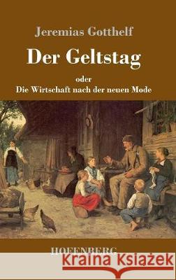 Der Geltstag: oder Die Wirtschaft nach der neuen Mode Gotthelf, Jeremias 9783743718272