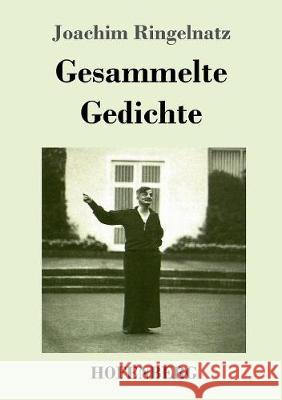 Gesammelte Gedichte: Die Schnupftabaksdose / Joachim Ringelnatzens Turngedichte / Kuttel Daddeldu oder das schlüpfrige Leid / Allerdings / Flugzeuggedanken / Kinder-Verwirr-Buch Joachim Ringelnatz 9783743718326 Hofenberg