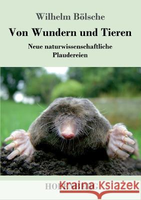 Von Wundern und Tieren: Neue naturwissenschaftliche Plaudereien Bölsche, Wilhelm 9783743718333 Hofenberg