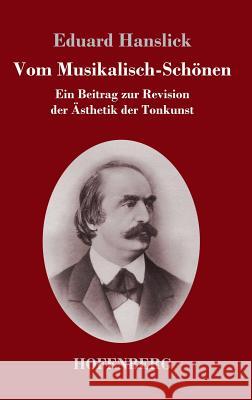 Vom Musikalisch-Schönen: Ein Beitrag zur Revision der Ästhetik der Tonkunst Hanslick, Eduard 9783743719286 Hofenberg