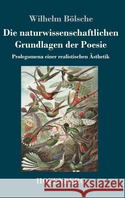 Die naturwissenschaftlichen Grundlagen der Poesie: Prolegomena einer realistischen Ästhetik Wilhelm Bölsche 9783743719514 Hofenberg