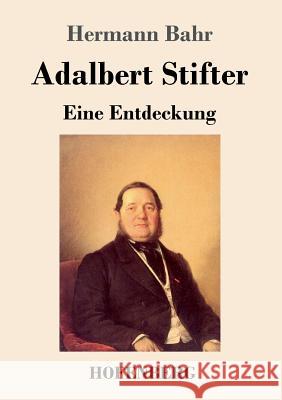 Adalbert Stifter: Eine Entdeckung Hermann Bahr 9783743719590 Hofenberg