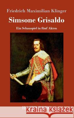 Simsone Grisaldo: Ein Schauspiel in fünf Akten Friedrich Maximilian Klinger 9783743719651 Hofenberg