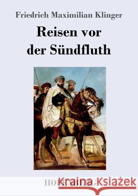 Reisen vor der Sündfluth Friedrich Maximilian Klinger 9783743719705 Hofenberg