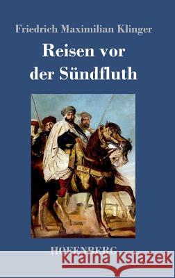 Reisen vor der Sündfluth Friedrich Maximilian Klinger 9783743719712 Hofenberg