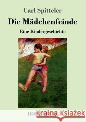 Gerold und Hansli: Die Mädchenfeinde: Eine Kindergeschichte Spitteler, Carl 9783743719941 Hofenberg