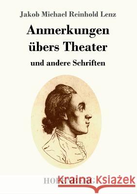 Anmerkungen übers Theater: und andere Schriften Jakob Michael Reinhold Lenz 9783743720046