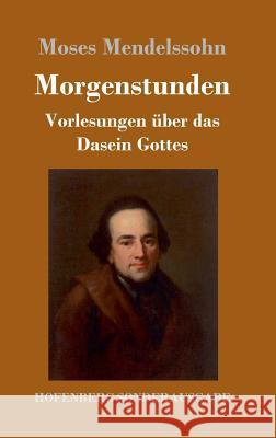 Morgenstunden oder Vorlesungen über das Dasein Gottes Moses Mendelssohn 9783743720305 Hofenberg