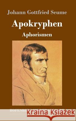 Apokryphen: Aphorismen Johann Gottfried Seume 9783743720626